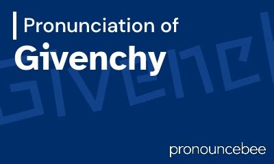 phonetic pronunciation givenchy|Givenchy pronunciation english.